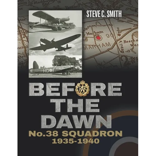 Before the Dawn: No. 38 Squadron 1935 - 1940 - Paperback