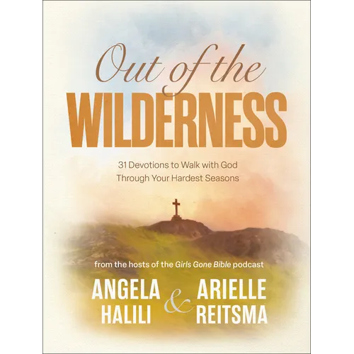 Out of the Wilderness: 31 Devotions to Walk with God Through Your Hardest Seasons: A Devotional - Hardcover