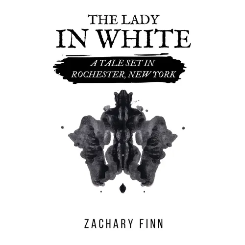 The Lady in White: A Tale Set in Rochester, New York - Paperback