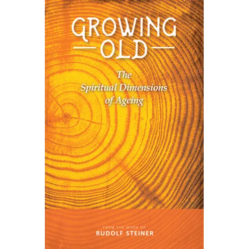 Growing Old: The Spiritual Dimensions of Ageing - Paperback