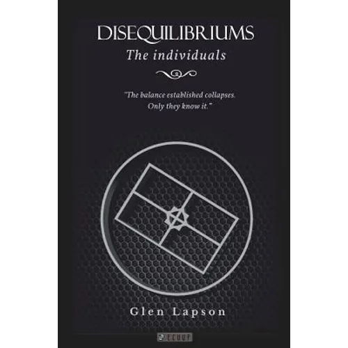 DISEQUILIBRIUMS The Individuals: The balance established collapses. Only they know it. - Paperback