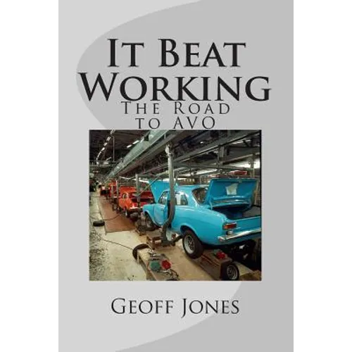 It Beat Working: The Road to AVO - Paperback