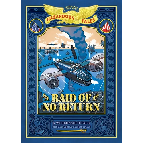Raid of No Return: Bigger & Badder Edition (Nathan Hale's Hazardous Tales #7): A World War II Tale of the Doolittle Raid - Hardcover