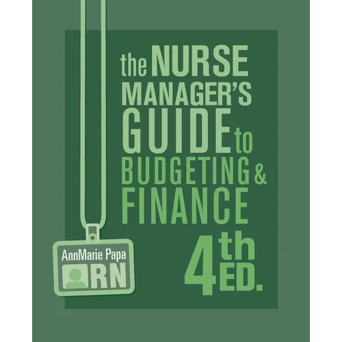 The Nurse Manager's Guide to Budgeting & Finance, 4th Ed. - Paperback