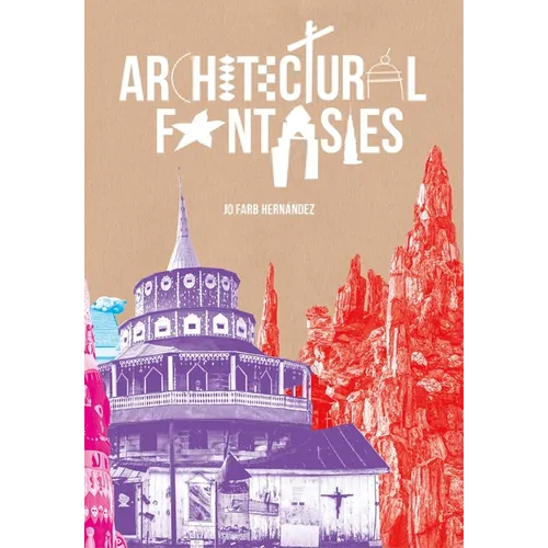 Architectural Fantasies: Artist-Built Environments - Paperback