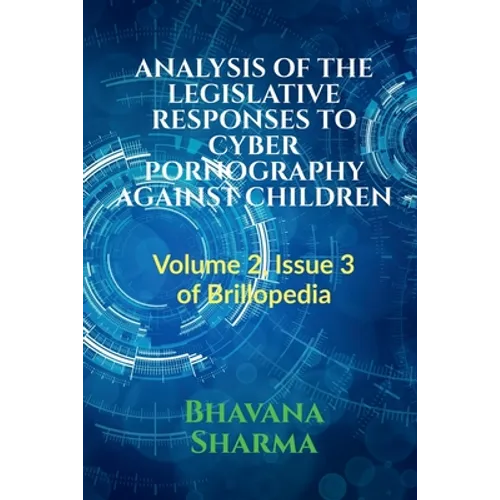 Analysis of the Legislative Responses to Cyber Pornography Against Children - Paperback