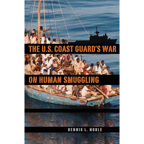 The U.S. Coast Guard's War on Human Smuggling - Hardcover