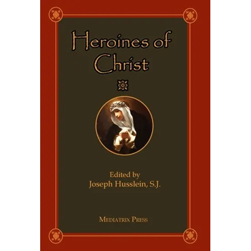 Heroines of Christ - Hardcover