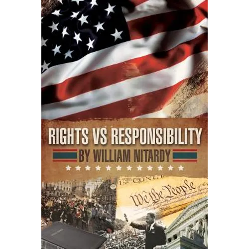 Rights Vs Responsibility: Reconciling Our Rights with Our Responsibility - Paperback