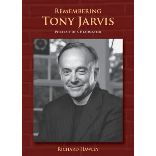Remembering Tony Jarvis: Portrait of a Headmaster - Paperback