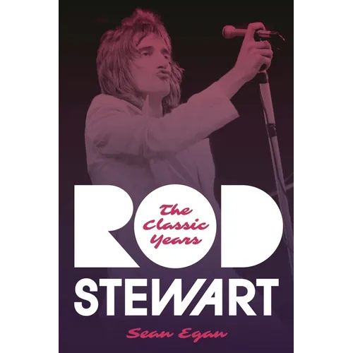 Rod Stewart: The Classic Years - Hardcover