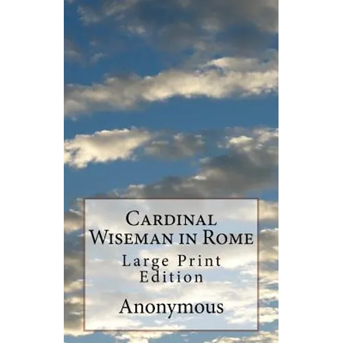 Cardinal Wiseman in Rome: Large Print Edition - Paperback