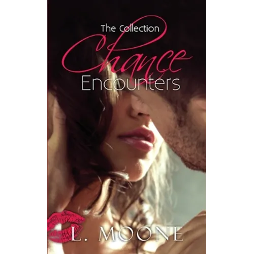 Chance Encounters: The Collection - Paperback