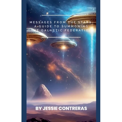 Messages from the Stars: A Guide to Summoning the Galactic Federation - Paperback