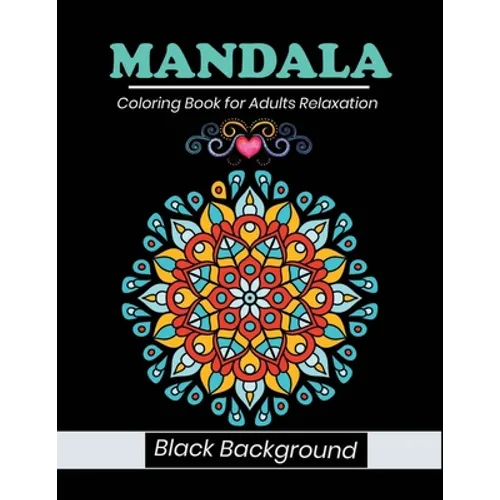 Mandala coloring book for adults relaxation Black Background: stress relieving black mandala designs - Paperback