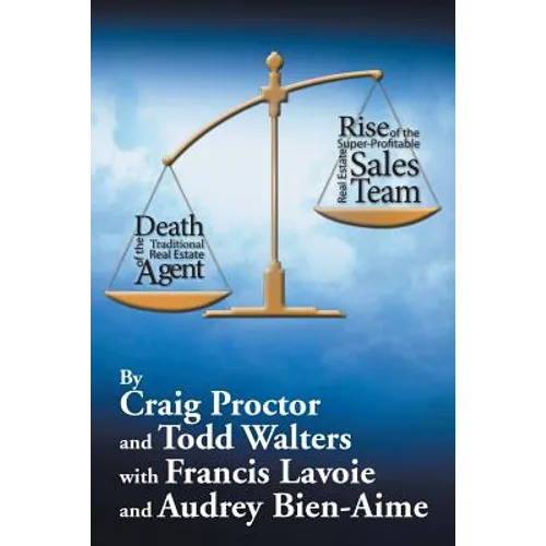 Death of the Traditional Real Estate Agent: Rise of the Super-Profitable Real Estate Sales Team - Paperback