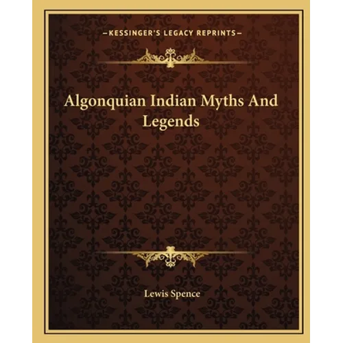 Algonquian Indian Myths And Legends - Paperback