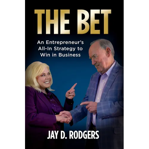The Bet: An Entrepreneur's All-In Strategy to Win in Business - Hardcover