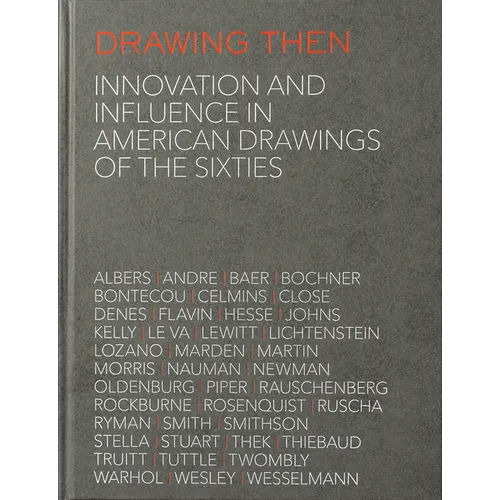 Drawing Then: Innovation and Influence in American Drawings of the Sixties - Hardcover