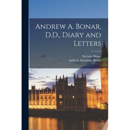 Andrew A. Bonar, D.D., Diary and Letters - Paperback