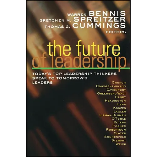 The Future of Leadership: Today's Top Leadership Thinkers Speak to Tomorrow's Leaders - Paperback