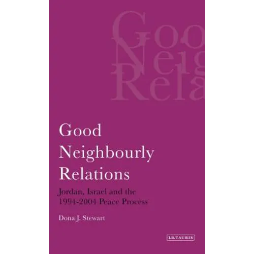 Good Neighbourly Relations Jordan, Israel and the 1994-2004 Peace Process - Paperback