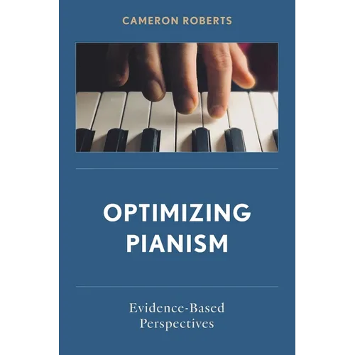 Optimizing Pianism: Evidence-Based Perspectives - Paperback