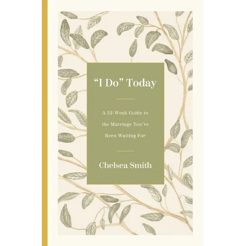 'I Do' Today: A 52-Week Guide to the Marriage You've Been Waiting for - Hardcover