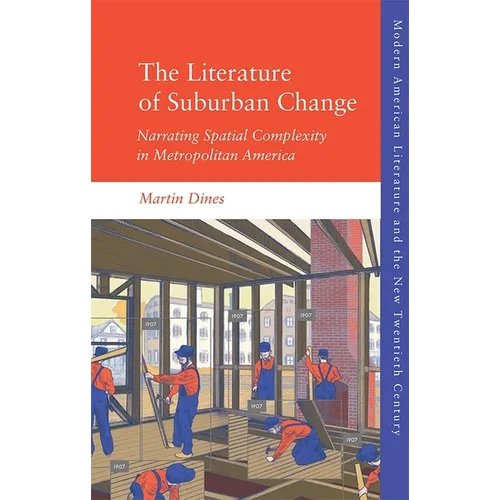 The Literature of Suburban Change: Narrating Spatial Complexity in Metropolitan America - Paperback
