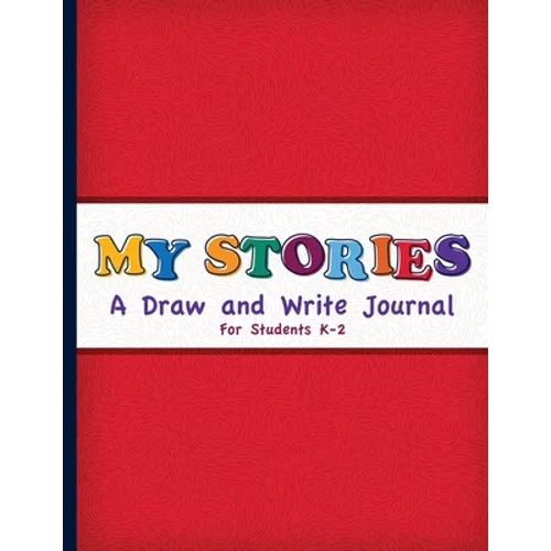My Stories: A Draw And Write Journal For Students K-2: Primary Composition Half Page Lined Paper with Drawing Space (8.5