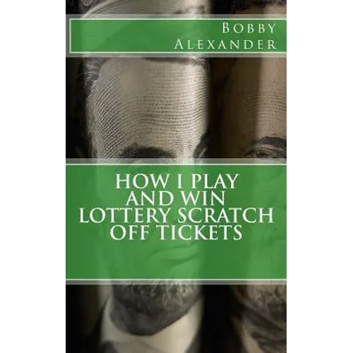 How I Play and Win Lottery Scratch off Tickets - Paperback
