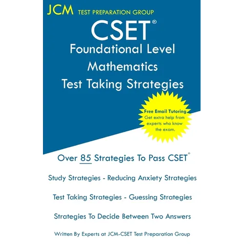 CSET Foundational Level Mathematics - Test Taking Strategies: CSET 211 and CSET 212 - Free Online Tutoring - New 2020 Edition - The latest strategies