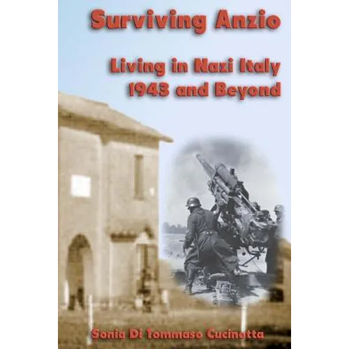 Surviving Anzio: Living in Nazi Italy 1943 and Beyond - Paperback