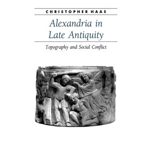 Alexandria in Late Antiquity: Topography and Social Conflict - Paperback