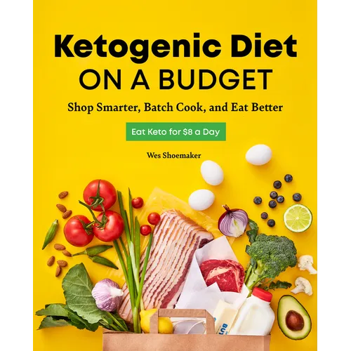 Ketogenic Diet on a Budget: Shop Smarter, Batch Cook, and Eat Better - Paperback