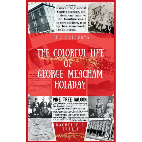 The Colorful Life of George Meacham Holaday - Hardcover