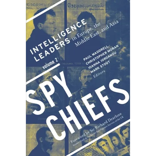 Spy Chiefs: Volume 2: Intelligence Leaders in Europe, the Middle East, and Asia - Paperback