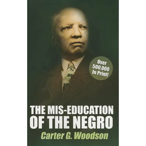 The Mis-Education of the Negro by Carter G. Woodson - Paperback