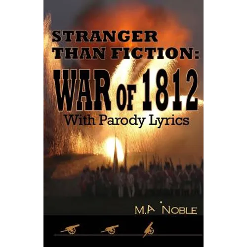 Stranger Than Fiction: War of 1812: With Parody Lyrics - Paperback