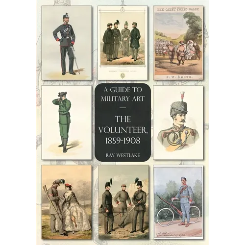 The Volunteer, 1859-1908: A Guide to Military Art - Paperback