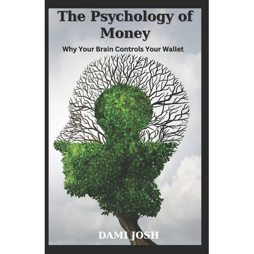 The Psychology of Money: Why Your Brain Controls Your Wallet - Paperback