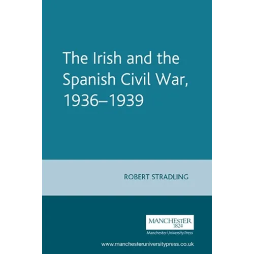 The Irish and the Spanish Civil War, 1936-1939 - Paperback