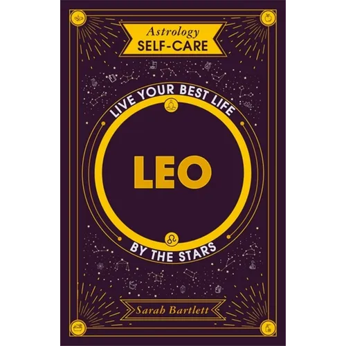 Astrology Self-Care: Leo: Live Your Best Life by the Stars - Hardcover