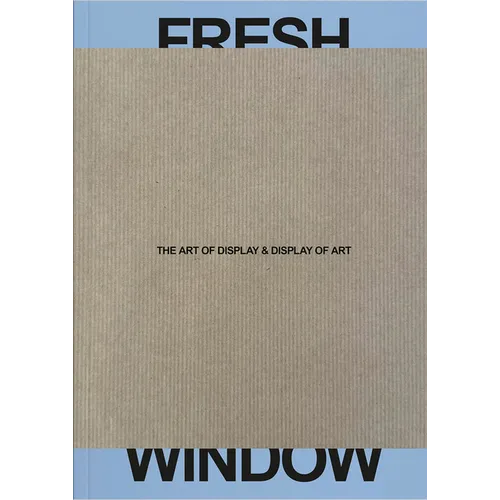 Fresh Window: The Art of Display & Display of Art - Paperback