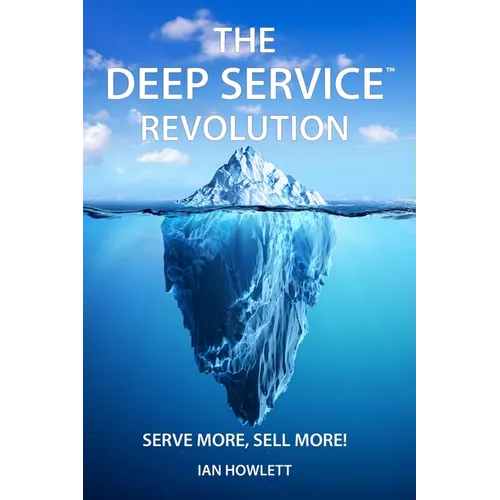 The Deep Service Revolution: Serve more, sell more! - Paperback