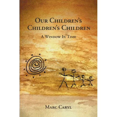 Our Children's Children's Children: A Window In Time - Paperback