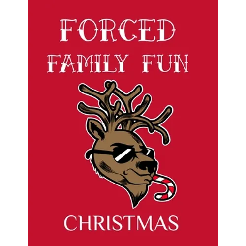 Forced Family Fun Christmas: Merry Christmas Journal And Sketchbook To Write In Funny Holiday Jokes, Quotes, Memories & Stories With Blank Lines, Rule - Paperback