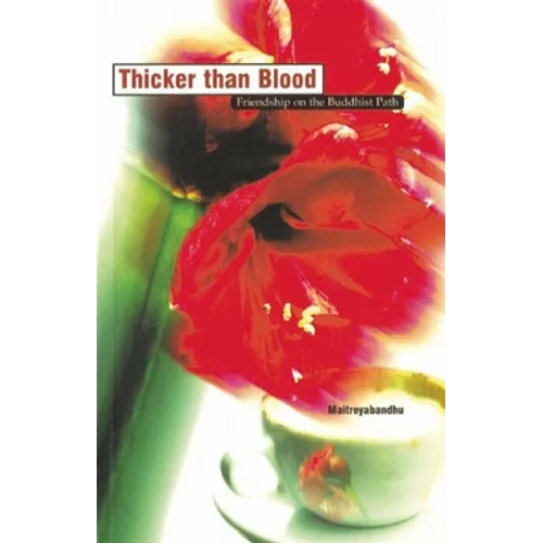 Thicker Than Blood: Friendship on the Buddhist Path - Paperback