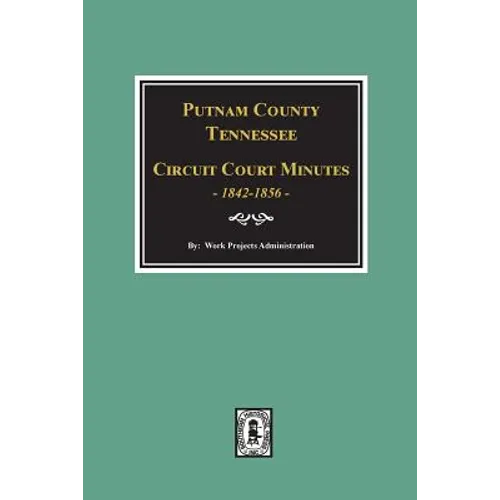 Putnam County, Tennessee Court Minutes, 1842-1856. - Paperback