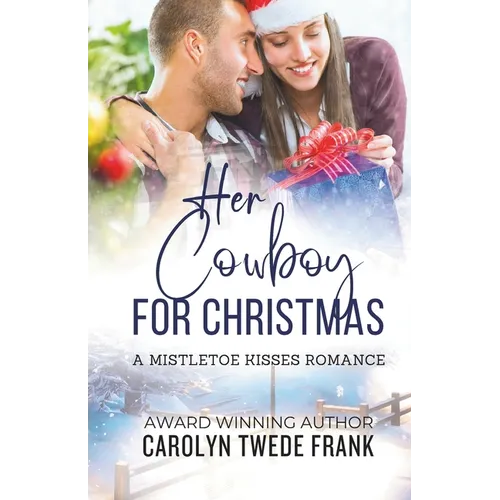 Her Cowboy For Christmas: A Clean Mistletoe Kisses Romance